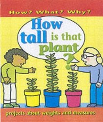 How Tall is That Plant? (How? What? Why?)