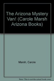 The Arizona Mystery Van! (Carole Marsh Arizona Books)