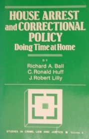 House Arrest and Correctional Policy : Doing Time at Home (Studies in Crime, Law, and Criminal Justice)