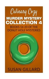 Culinary Cozy Murder Mystery Collection 4 - Books 16-20 of the Donut Hole Mysteries (A Donut Hole Cozy Mystery) (Volume 4)