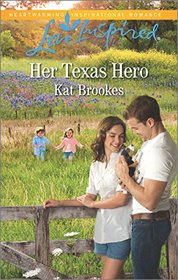 Her Texas Hero (Texas Sweethearts, Bk 1) (Love Inspired, No 1020)
