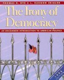 The Irony of Democracy: An Uncommon Introduction to American Politics/Silver Anniversary 1996 Edition