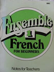 Ensemble: Tutors' Notes 1: French for Beginners