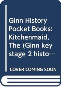 The Kitchenmaid (Ginn History Pocket Books)