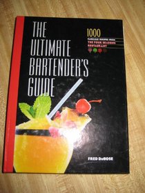 The Ultimate Bartender's Guide: 1000 Fabulous Recipes From the Four Seasons Restaurant
