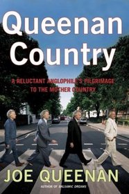 Queenan Country : A Reluctant Anglophile's Pilgrimage to the Mother Country