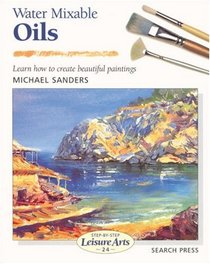 Water Mixable Oils (Step By Step Leisure Arts, 24)