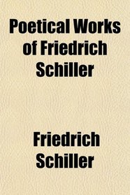 Poetical Works of Friedrich Schiller