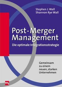 Post- Merger Management - Die optimale Integrationsstrategie. Gemeinsam zu einem neuen, starken Unternehmen.