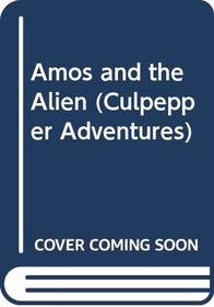 Amos and the Alien (Culpepper Adventures Series, No. 19)