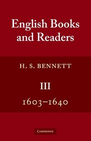 English Books and Readers 1603-1640: Being a Study in the History of the Book Trade in the Reigns of James I and Charles I (Volume 3)