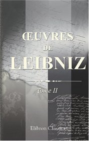 Euvres de Leibniz: Publies pour la premire fois d'aprs les manuscrits originaux. Avec notes et introductions par A. Foucher de Careil. Tome 2: Lettres ... et des catholique (French Edition)