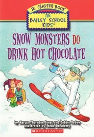 Snow Monsters Do Drink Hot Chocolate (Bailey School Kids Junior Chapter, Bk 9)