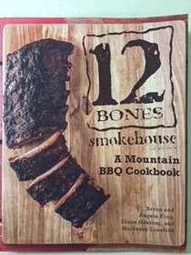 12 Bones Smokehouse: A Mountain BBQ Cookbook (paperback)