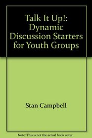 Talk it up!: Dynamic discussion starters for youth groups (Incredible meeting makers)