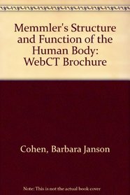 Memmler's Structure and Function of the Human Body, 8th Edition: Webct Brochure