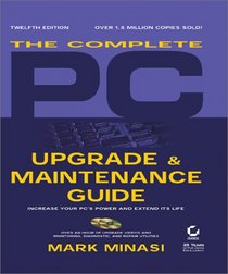 The Complete PC Upgrade & Maintenance Guide, 12th Ed.