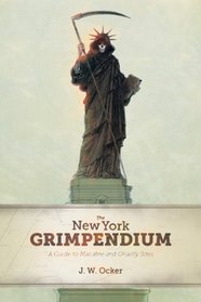 The New York Grimpendium: A Guide to Macabre and Ghastly Sites in New York State