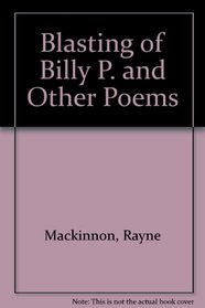 Blasting of Billy P. and Other Poems