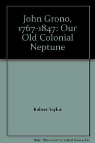 John Grono, 1767-1847: Our Old Colonial Neptune