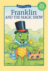 Franklin and the Magic Show (Kids Can Read!)