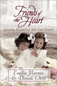 Friends of the Heart: Growing Friendships that Last Forever