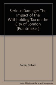 Serious Damage: The Impact of the Withholding Tax on the City of London (Pointmaker)