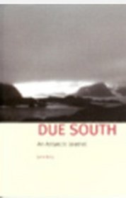 Due South: An Antarctic Journal