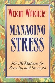Weight Watchers Managing Stress: 365 Meditations for Serenity and Strength (Weight Watchers)
