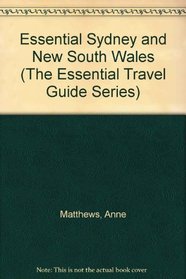 Essential Sydney and New South Wales (The Essential Travel Guide Series)