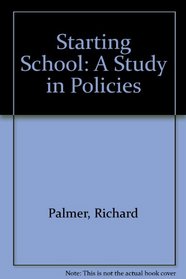 Starting School: A Study in Policies
