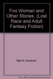 Fox Woman and Other Stories. (Lost Race and Adult Fantasy Fiction)