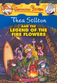 Thea Stilton and the Legend of the Fire Flowers (Geronimo Stilton)