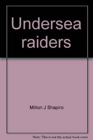 Undersea raiders: U.S. submarines in World War II