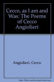 Cecco, As I Am and Was: The Poems of Cecco Angiolieri