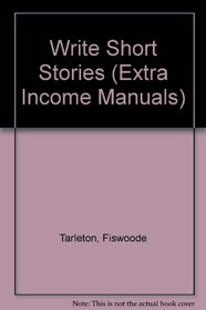 Write Short Stories (Extra Income Manuals)