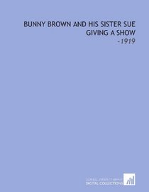 Bunny Brown and His Sister Sue Giving a Show: -1919
