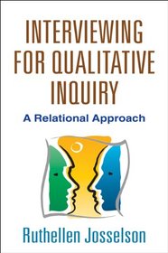 Interviewing for Qualitative Inquiry: A Relational Approach