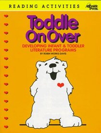 Toddle on over: Developing Infant  Toddler Literature Programs (Alleyside Press Reading Activities Series)