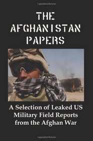The Afghanistan Papers: A Selection of Leaked US Military Field Reports From the Afghan War