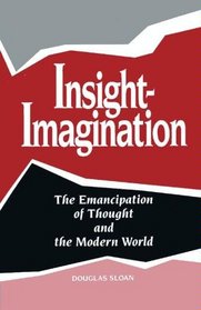 Insight-Imagination: The Emancipation of Thought and the Modern World