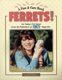 Ferrets!: For Today's Pet Owner from the Publishers of Ferrets USA Magazine (Fun  Care Book)