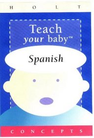 Teach Your Baby Spanish (Teach Your Baby Series)