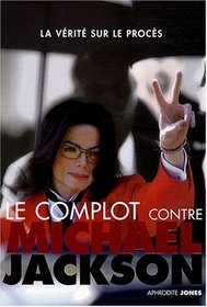 Le complot contre Michael Jackson (French Edition)