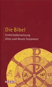 Die Bibel : Altes und Neues Testament : Einheitsübersetzung. (The Bible) (German)