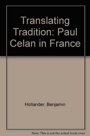 Translating Tradition: Paul Celan in France