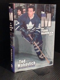 The Big M The Frank Mahovlich Story - 1999 publication.