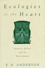 Ecologies of the Heart: Emotion, Belief, and the Environment