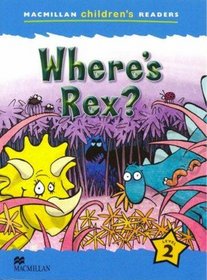 Macmillan Children's Readers: Level 2: Where's Rex?