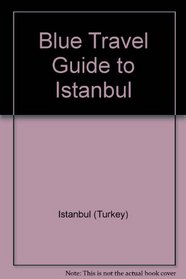 Blue Travel Guide to Istanbul (Blue Guides (R. S. Means))